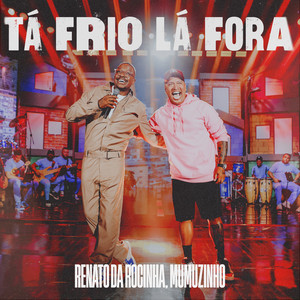 Tá Frio Lá Fora (Ao Vivo)