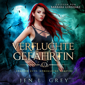 Verfluchte Gefährtin [Shadow City: Königliche Vampire, Band 1 (ungekürzt)]