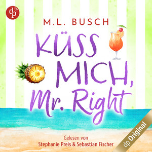 Küss mich, Mr Right [Sweet Kiss-Reihe, Band 3 (Ungekürzt)]