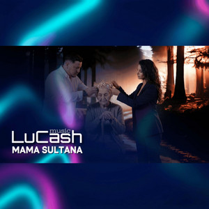 LuCash Music - Mama sultana (feat. Dorel Chinezu & Adelisa)