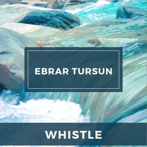 Ebrar Tursun - Whistle