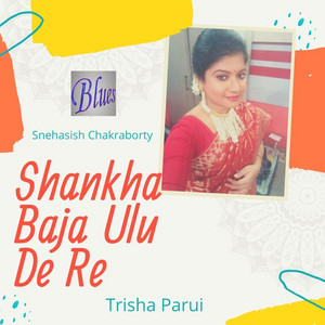 Trisha Parui - Shankha Baja Ulu De Re
