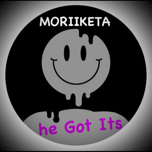 HE GOT ITS by MORIIKETA
