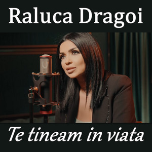 Raluca Dragoi - Te tineam in viata