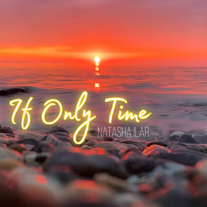 If Only Time by Natasha ILar