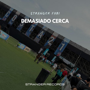 Demasiado cerca by Stranger Fxbi
