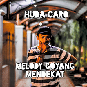 Melody Goyang Mendekat by Huda Caro