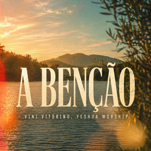 A Benção - Piano Instrumental by Vini Vitorino, Yeshua Worship