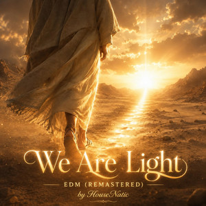 We Are Light / EDM - Remastered by Housenatic