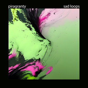 Piragranty — Sad Loops