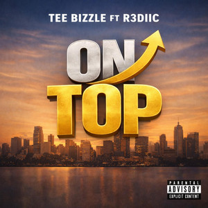 ON TOP by Tee Bizzle, R3DIIC