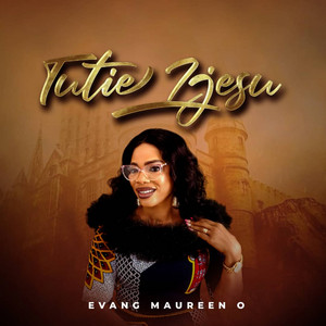 Evang Maureen O - Tutie Ijesu