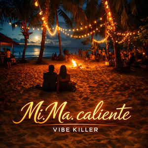 Mi. Ma. caliente by Vibe Killer