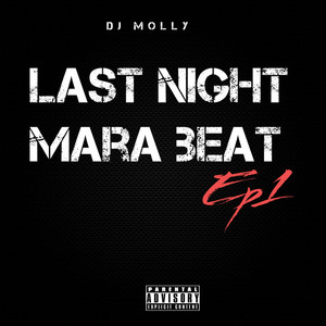 Last night mara beat by DJ molly, DJ molly beat