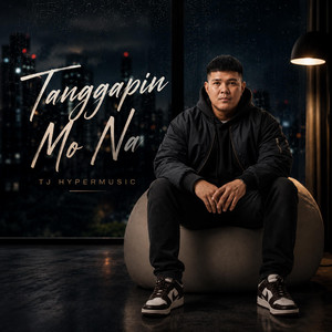 Tanggapin Mo Na by TJ HyperMusic