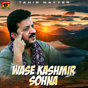 Wase Kashmir Sohna by Tahir Nayyer