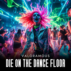 Die on the Dance Floor by Valoramous