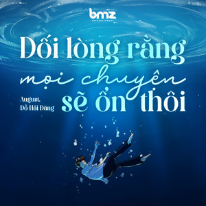 Dối Lòng Rằng Mọi Chuyện Sẽ Ổn Thôi by August. Đỗ Hải Đăng