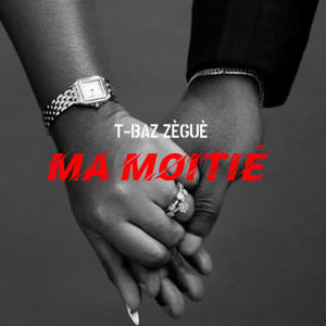 T-Baz Zèguè - Ma moitié