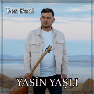 Yasin Yaşlı - Ben Beni