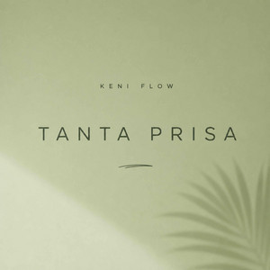TANTA PRISA by KENI FLOW