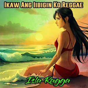 Isla Ragga - Ikaw Ang Iibigin Ko Reggae