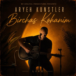Birchas Kohanim (Live) by Aryeh Kunstler, MS Soulful Productions