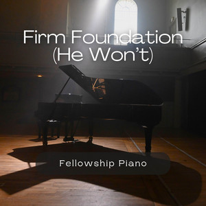 Firm Foundation (He Won't) - Instrumental by Fellowship Piano