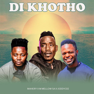 Di Khotho by Mahery, M Mellow SA, Joddy cee