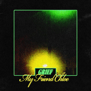 Grief by My Friend Chloe