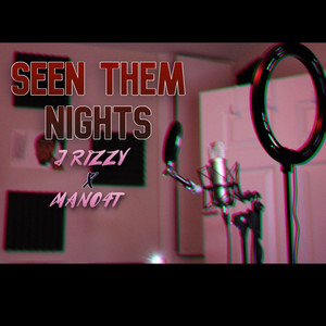Seen Them Nights by Mano4T, J Rizzy