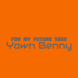 For my future sake (freestyle) by Yown Benny