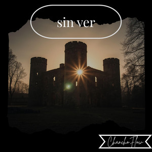 sin ver by ChanchoFlow