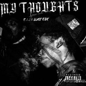 My Thoughts (feat. Blask EBK)