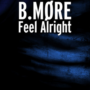 B.MØRE - Feel Alright