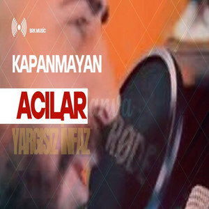 yargısız infaz - Yargısız İnfaz - Kapanmayan Acılar