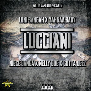 Lucciani (feat. Yahnaa baby, Nelly Boe, Niece Bangah & Gutta Deez)