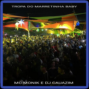 dj cauazim - TROPA DO MARRETINHA BABY (feat. Mc Monik do pix)