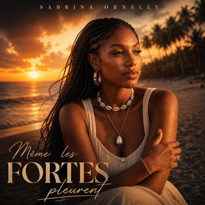 Même les fortes pleurent by Sabrina Ornelly