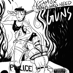 Trans Girls Need Guns by Flummox