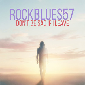 Don't be sad if I leave by RockBlues57