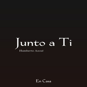 Junto a Ti - En Casa - Acoustic Version by Humberto Azcué