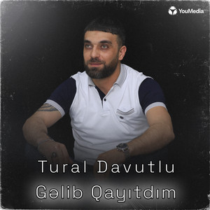 Tural Davutlu - Gəlib Qayıtdım