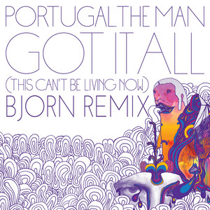 Portugal. The Man — Got It All (This Can't Be Living Now) [Bjorn Yttling Remix] (2026)