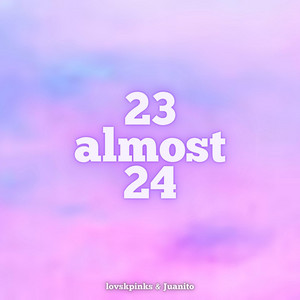 lovskpinks - 23 almost 24 (feat. Juanito Oficial) [Clean Ver]