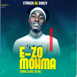 Striker De Donzy - E-zomohma (Come Close To Me)