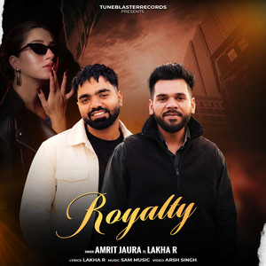 Royalty by Amrit Jaura, Lakha R