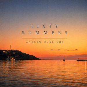 Sixty Summers by Andrew McNeight