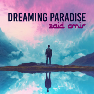 Dreaming Paradise by Zaid Amir