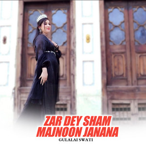 Gulalai Swati - Zar Dey Sham Majnoon Janana